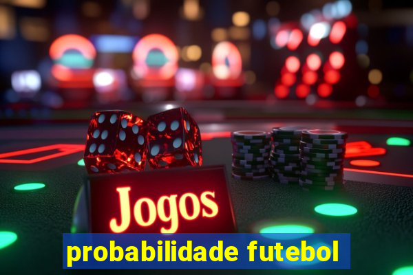 probabilidade futebol